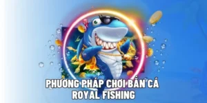 Hướng Dẫn Cách Chơi Bắn Cá Royal Fishing Tại FB88 Thắng Lớn